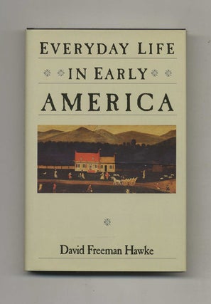 Book #42896 Everyday Life in Early America. David Freeman Hawke