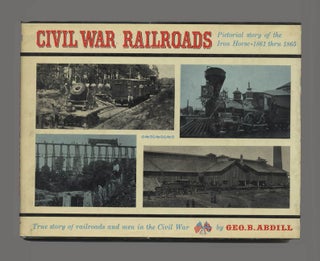 Book #42948 Civil War Railroads. Geo. B. Abdill