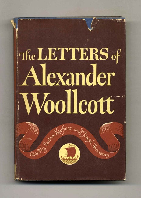 The Letters of Alexander Woollcott by Beatrice Kaufman Joseph Hennessey on Books Tell You Why Inc