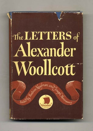 Book #42964 The Letters of Alexander Woollcott. Beatrice Kaufman, Joseph Hennessey