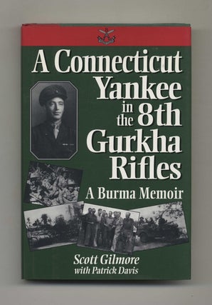 Book #42967 A Connecticut Yankee in the 8th Gurkha Rifles: A Burma Memoir - 1st Edition/1st...
