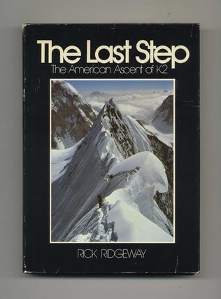 Book #42977 The Last Step: the American Ascent of K2. Rick Ridgeway