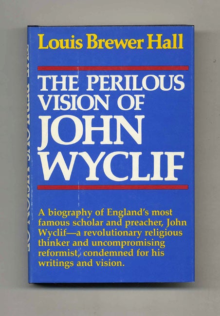 Book #42997 The Perilous Vision of John Wycliff. Louis Brewer Hall.