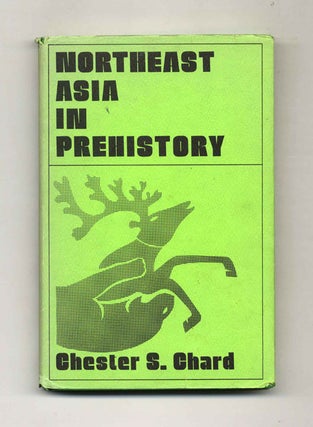 Book #43011 Northeast Asia in Prehistory. Chester S. Chard