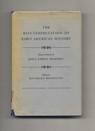 The Reinterpretation of Early American History: Essays in Honor of John Edwin Pomfret. Ray Allen Billington.