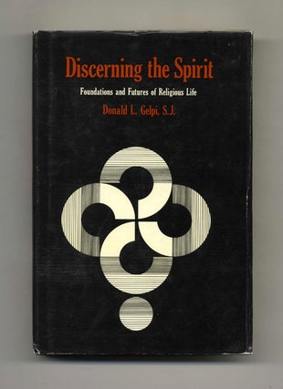 Discerning the Spirit: Foundations and Futures of Religious Life - 1st Edition/1st Printing