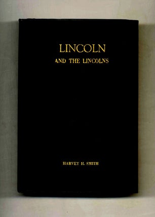 Book #43057 Lincoln and the Lincolns. Harvey H. Smith