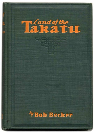 Book #43082 Land of the Takatu. Bob Becker