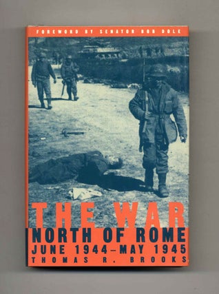 The War North of Rome: June 1944 - May 1945. Thomas R. Brooks.