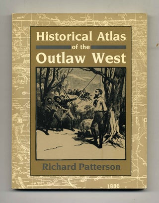 Book #43126 Historical Atlas of the Outlaw West. Richard Patterson