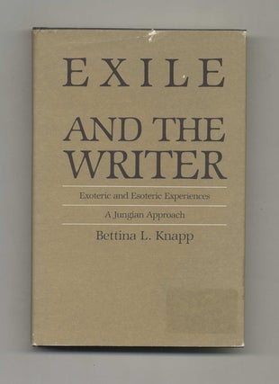 Exile and the Writer: Exoteric and Esoteric Experiences, a Jungian Approach - 1st Edition/1st. Bettina L. Knapp.