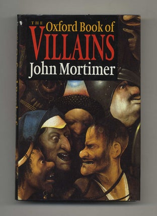 The Oxford Book of Villains - 1st Edition/1st Printing. John Mortimer.