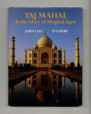 Book #43284 Taj Mahal & The Glory of Mughal Agra. John Lall