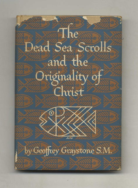 Book #43301 The Dead Sea Scrolls and the Originality of Christ. Geoffrey Graystone.