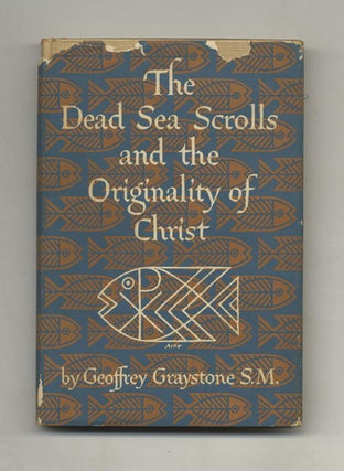 Book #43301 The Dead Sea Scrolls and the Originality of Christ. Geoffrey Graystone