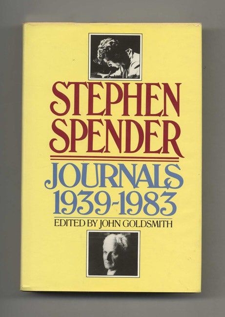 Book #43311 Stephen Spender Journals 1939-1983 - 1st Trade Edition/1st Printing. Stephen Spender, John Goldsmith.