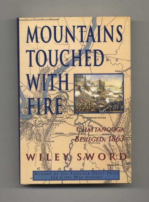 Book #43333 Mountains Touched with Fire: Chattanooga Besieged, 1863 - 1st Edition/1st Printing. Wiley Sword.