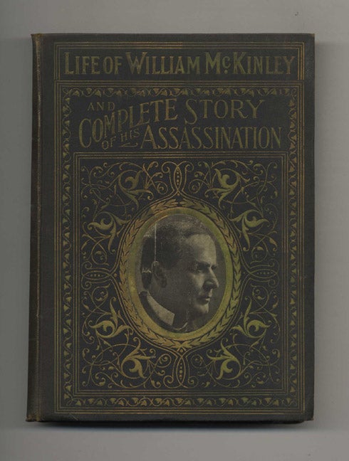 Book #43360 Complete Life of William McKinley and Story of His Assassination. Marshall Everett.