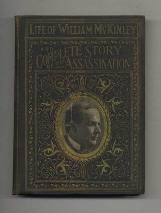 Book #43360 Complete Life of William McKinley and Story of His Assassination. Marshall Everett