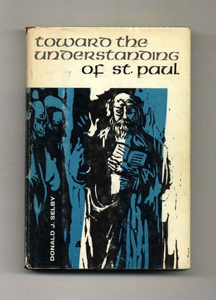 Toward the Understanding of St. Paul. Donald Joseph Selby.