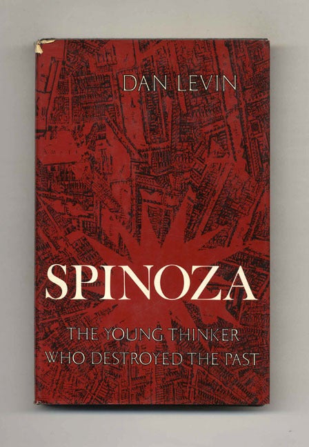 Book #43405 Spinoza: The Young Thinker Who Destroyed the Past. Dan Levin.