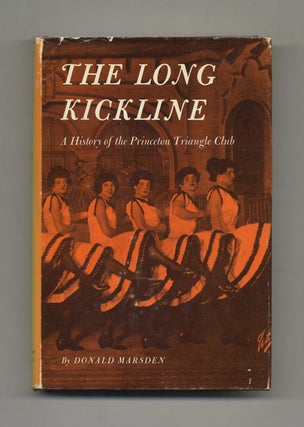 Book #43453 The Long Kickline: A History of the Princeton Triangle Club. Donald Marsden