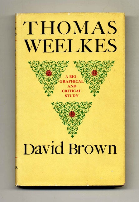 Book #43560 Thomas Weelkes: A Biographical and Critical Study - 1st Edition/1st Printing. David Brown.