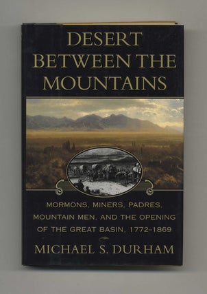 Book #43567 Desert between the Mountains: Mormons, Miners, Padres, Mountain Men, and the Opening...