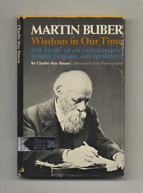 Book #43586 Martin Buber, Wisdom in Our Time -1st Edition/1st Printing. Charlie May Simon.