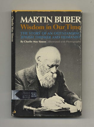 Book #43586 Martin Buber, Wisdom in Our Time -1st Edition/1st Printing. Charlie May Simon