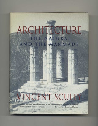 Book #43754 Architecture, The Natural and the Manmade - 1st Edition/1st Printing. Vincint Scully