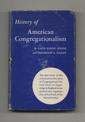 History of American Congregationalism - 1st Edition/1st Printing. Gaius Glenn and Atkins.