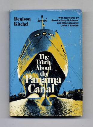 The Truth About the Panama Canal. Denison Kitchel.