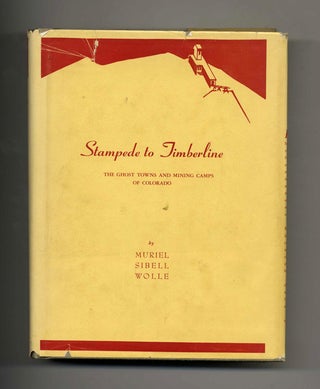Stampede to Timberline: The Ghost Towns and Mining Camps of Colorado. Muriel Sibell Wolle.