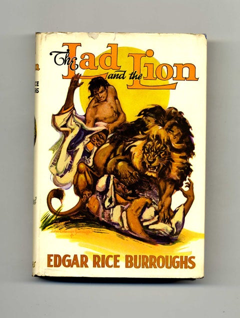 Book #45000 The Lad and the Lion - 1st Edition. Edgar Rice Burroughs.