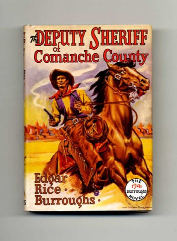 Book #45004 The Deputy Sheriff of Comanche County - 1st Edition. Edgar Rice Burroughs.