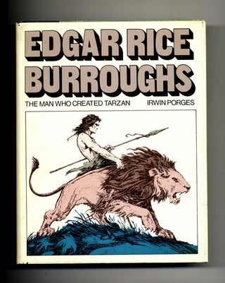 Book #45015 Edgar Rice Burroughs: the Man Who Created Tarzan - 1st Edition/1st Printing. Irwin...