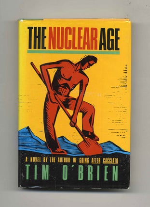 The Nuclear Age - 1st Edition/1st Printing. Tim O'Brien.