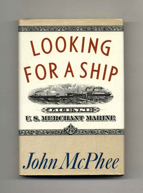 Book #45031 Looking for a Ship - 1st Edition/1st Printing. John McPhee.