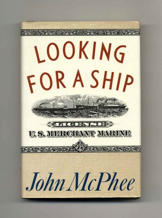 Looking for a Ship - 1st Edition/1st Printing. John McPhee.
