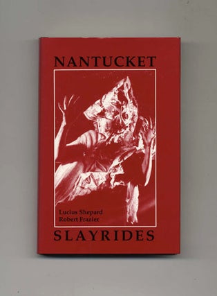 Book #45082 Nantucket Slayrides - Limited Edition. Lucius Shepard, Robert Frazier
