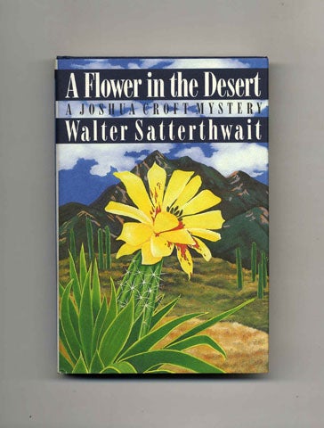 Book #45084 A Flower in the Desert - 1st Edition/1st Printing. Walter Satterthwait.