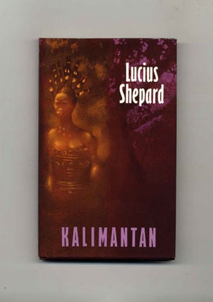 Kalimantan - 1st Edition/1st Printing. Lucius Shepard.