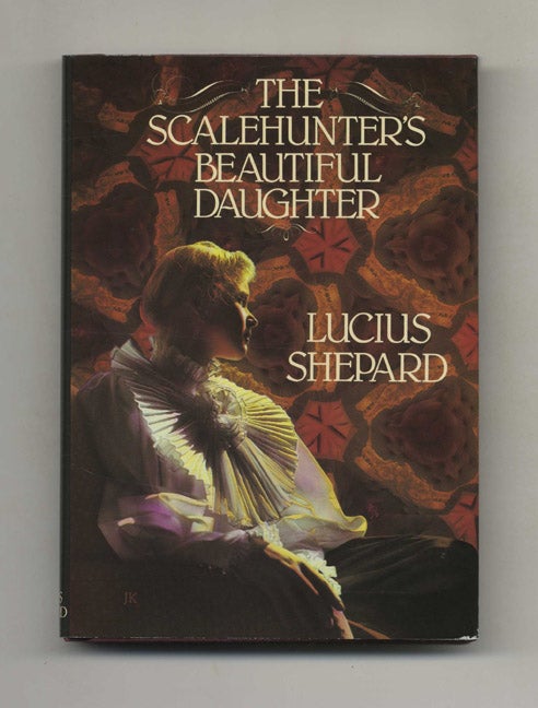 Book #45094 The Scalehunter's Beautiful Daughter - 1st Edition/1st Printing. Lucius Shepard.