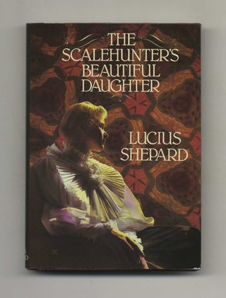 The Scalehunter's Beautiful Daughter - 1st Edition/1st Printing. Lucius Shepard.