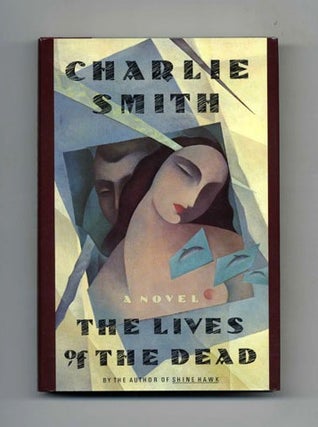 Book #45101 The Lives Of The Dead; A Novel - 1st Edition/1st Printing. Charlie Smith