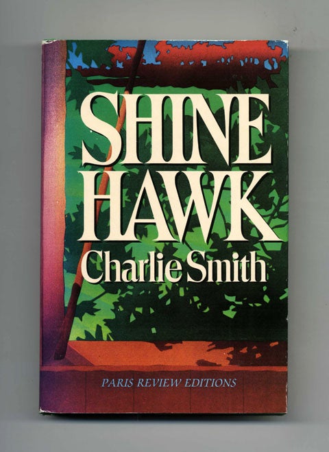Book #45116 Shine Hawk - 1st Edition/1st Printing. Charlie Smith.
