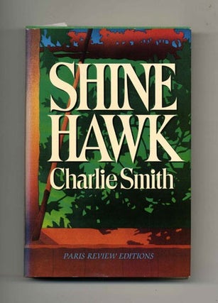 Book #45120 Shine Hawk - 1st Edition/1st Printing. Charlie Smith