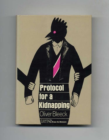 Book #45126 Protocol for a Kidnapping - 1st Edition/1st Printing. Oliver Bleeck, Ross Thomas.