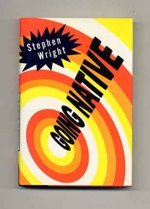 Book #45186 Going Native: A Novel - 1st Edition/1st Printing. Stephen Wright